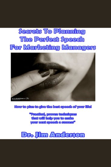 Secrets to Planning the Perfect Speech for Marketing Managers - How to Plan to Give the Best Speech of Your Life! - cover