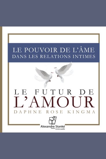Le futur de l'amour - Le pouvoir de l'âme dans les relations intimes - cover