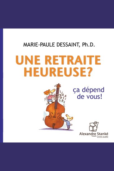 Une retraite heureuse - Ça dépend de vous - cover