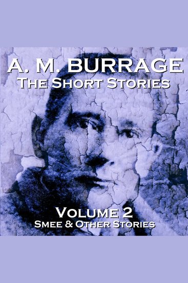 Short Stories of AM Burrage The: Volume 2 - Supernatural tales from an often under appreciated author - cover