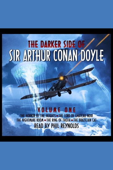 Darker Side of Sir Arthur Conan Doyle The: Volume 1 - The Horror of the Heights; The Lord of Chateau Noir; The Nightmare Room; The Ring of Thoth; The Brazilian Cat - cover