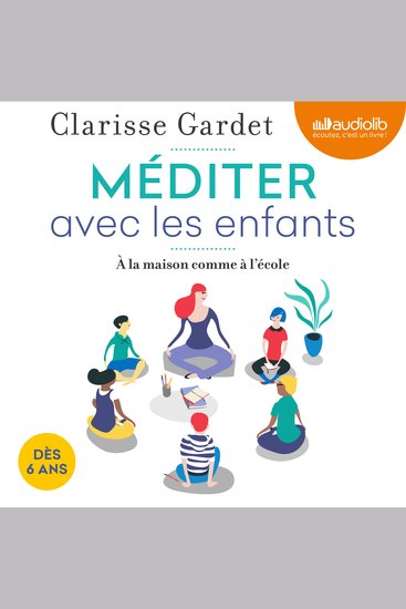 Méditer avec les enfants - Dès 6 ans à la maison comme à l'école - cover