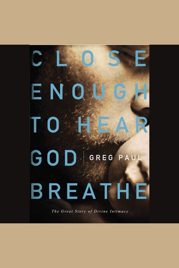 Close Enough To Hear God Breathe - cover