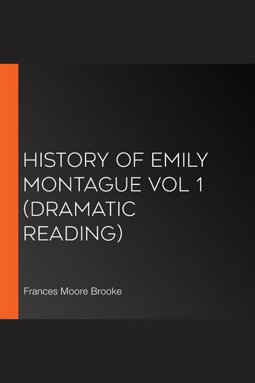 History of Emily Montague Vol 1 (Dramatic Reading) - cover