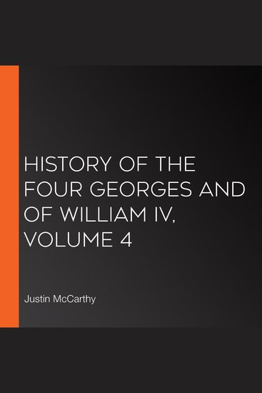 History of the Four Georges and of William IV Volume 4 - cover