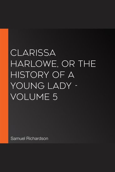 Clarissa Harlowe or the History of a Young Lady - Volume 5 - cover