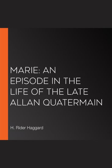 Marie: An Episode in the Life of the Late Allan Quatermain - cover