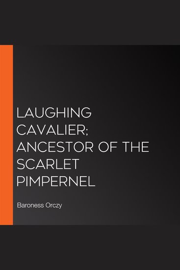 Laughing Cavalier; Ancestor of the Scarlet Pimpernel - cover