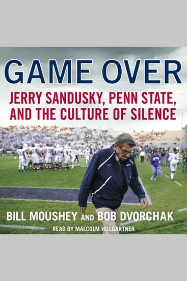 Game Over - Penn State Jerry Sandusky and the Culture of Silence - cover