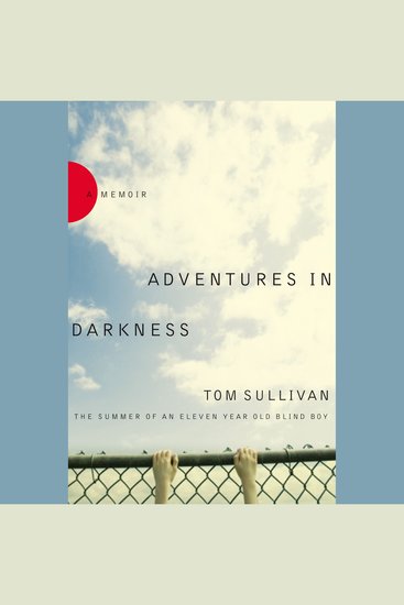 Adventures in Darkness - Memoirs of an Eleven-Year-Old Blind Boy - cover