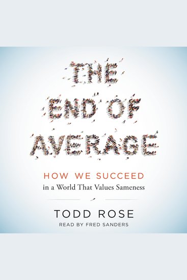 The End of Average - How We Succeed in a World That Values Sameness - cover