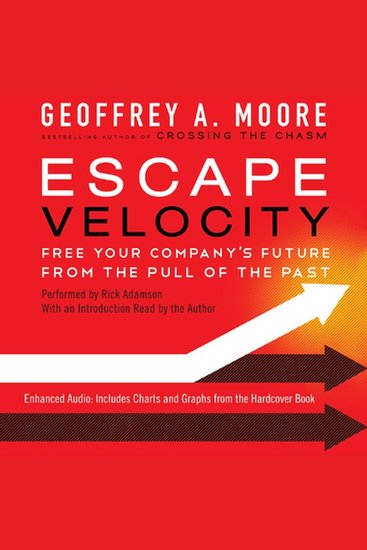 Escape Velocity - Free Your Company's Future from the Pull of the Past - cover