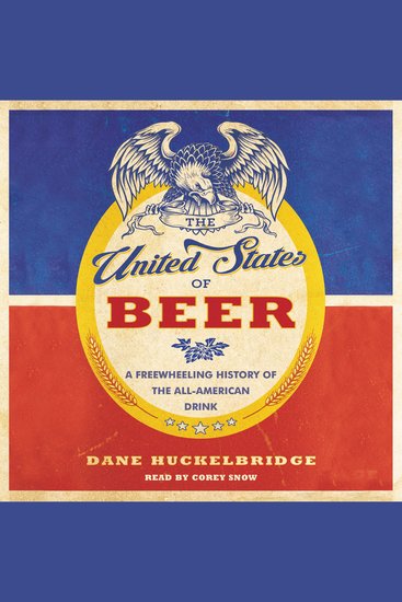 The United States of Beer - A Freewheeling History of the All-American Drink - cover