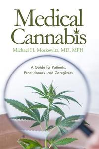 Medical Cannabis - A Guide for Patients Practitioners and Caregivers