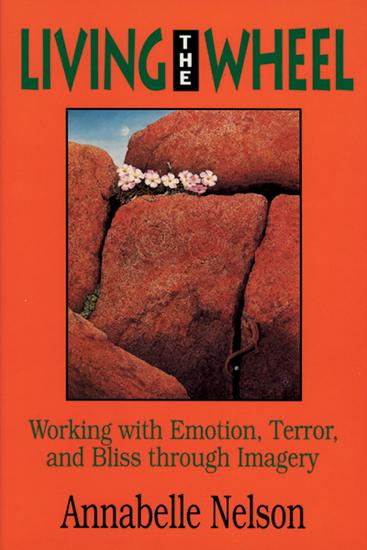 Living the Wheel - Working with Emotion Terror and Bliss through Imagery - cover