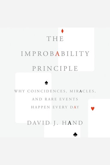 The Improbability Principle - Why Coincidences Miracles and Rare Events Happen Every Day - cover