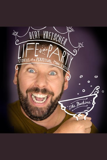 Life of the Party - Stories of a Perpetual Man Child - cover