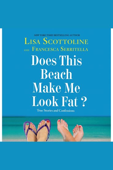 Does This Beach Make Me Look Fat? - True Stories and Confessions - cover