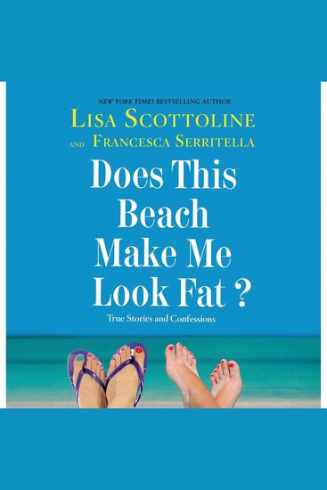 Does This Beach Make Me Look Fat? - True Stories and Confessions - cover