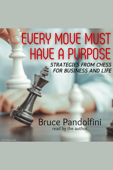 Every Move Must Have a Purpose - Strategies from Chess for Business and Life - cover