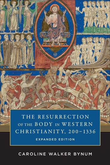 The Resurrection of the Body in Western Christianity 200–1336 - cover