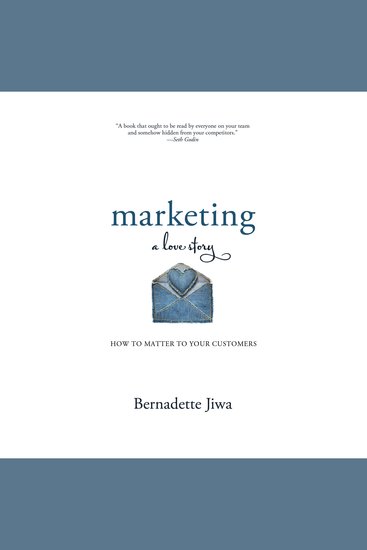 Marketing: A Love Story - How to Matter to Your Customers - cover