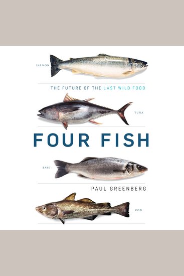 Four Fish - The Future of the Last Wild Food - cover