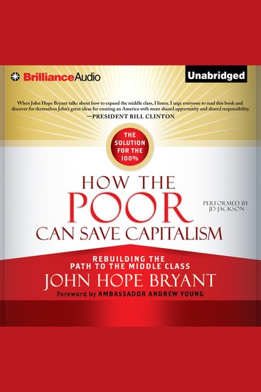 How the Poor Can Save Capitalism - Rebuilding the Path to the Middle Class - cover