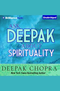 Ask Deepak About Spirituality Ask Deepak About Spirituality