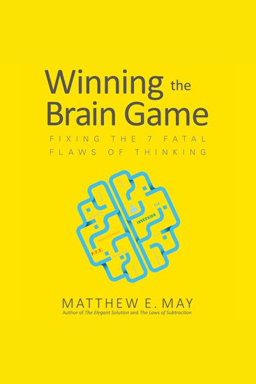 Winning the Brain Game - Fixing the 7 Fatal Flaws of Thinking - cover