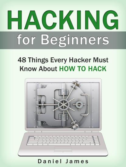 Hacking for Beginners: 48 Things Every Hacker Must Know About How to Hack - cover