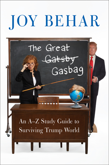 The Great Gasbag - An A-to-Z Study Guide to Surviving Trump World - cover