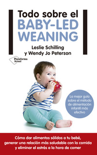 Todo sobre el baby-led weaning - La mejor guía sobre el método de alimentación infantil más efectivo