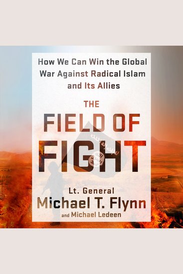 The Field of Fight - How We Can Win the Global War Against Radical Islam and Its Allies - cover