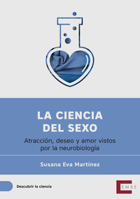 La ciencia del sexo - Atracción deseo y amor vistos por la neurobiología