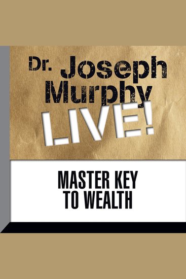 Master Key to Wealth - Dr Joseph Murphy LIVE! - cover