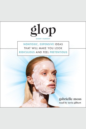 Glop - Nontoxic Expensive Ideas That Will Make You Look Ridiculous and Feel Pretentious - cover