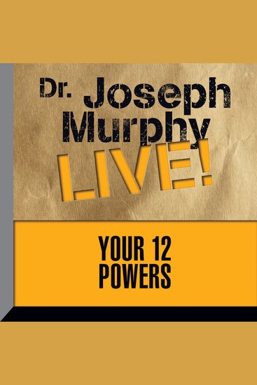 Your 12 Powers - Dr Joseph Murphy LIVE! - cover