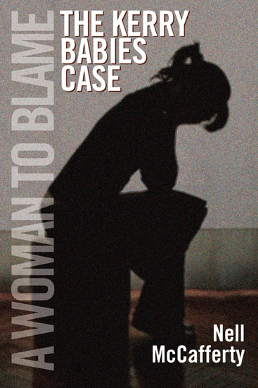 The Kerry Babies Case: A Woman to Blame - cover