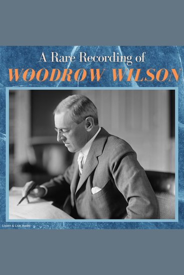 A Rare Recording of Woodrow Wilson - cover