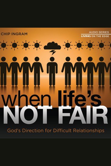 When Life's Not Fair - God's Direction for Difficult Relationships - cover