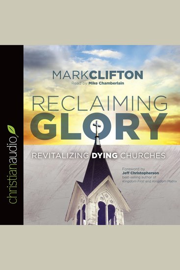Reclaiming Glory - Revitalizing Dying Churches - cover