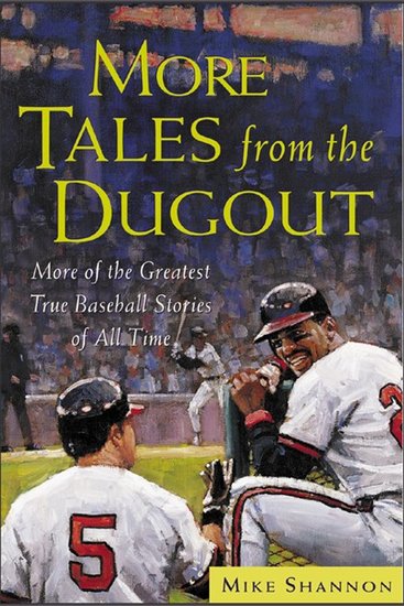More Tales from the Dugout - More of the Greatest True Baseball Stories of All Time - cover