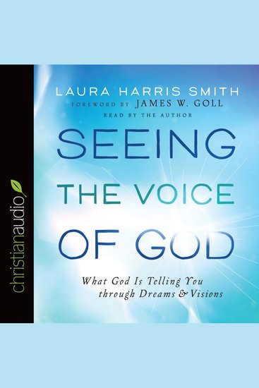 Seeing the Voice of God - What God Is Telling You Through Dreams and Visions - cover