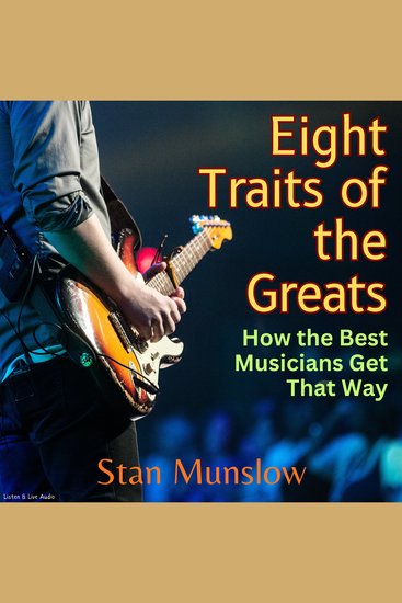 Eight Traits of the Greats - How the Best Musicians Get That Way - cover