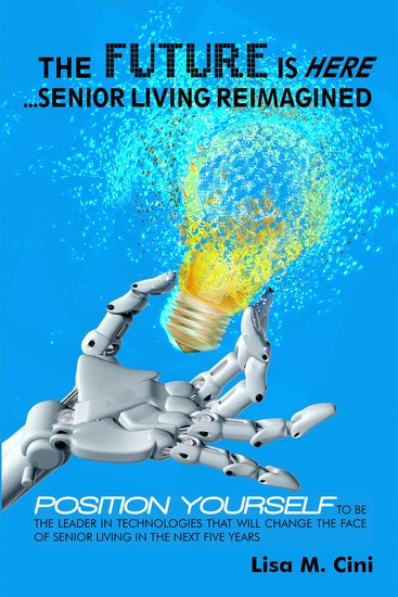 Future Is Here The The: Senior Living Reimagined - cover