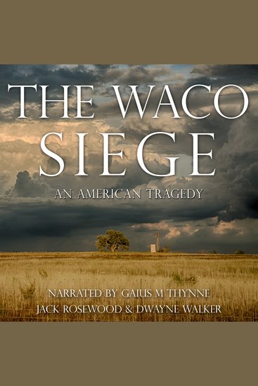 Waco Siege The: An American Tragedy - An American Tragedy - cover