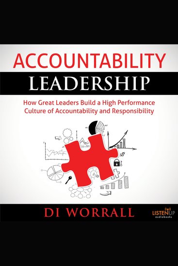 Accountability Leadership - How Great Leaders Build a High Performance Culture of Accountability and Responsibility - cover