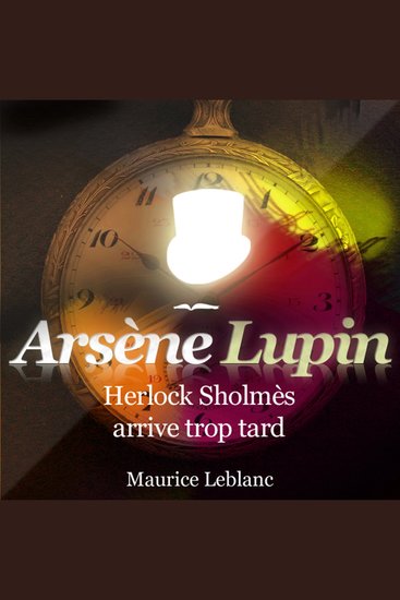 Herlock Sholmès arrive trop tard - Les aventures d'Arsène Lupin gentleman cambrioleur - cover