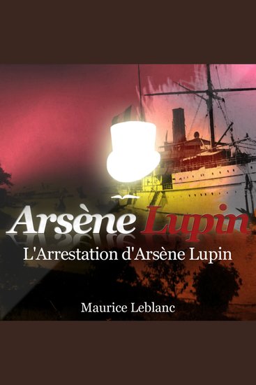 L'arrestation d'Arsène Lupin - Les aventures d'Arsène Lupin gentleman cambrioleur - cover